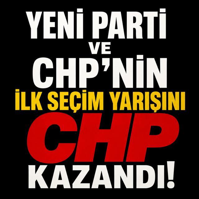 YENİ Parti ve CHP'nin ilk seçim yarışını CHP kazandı