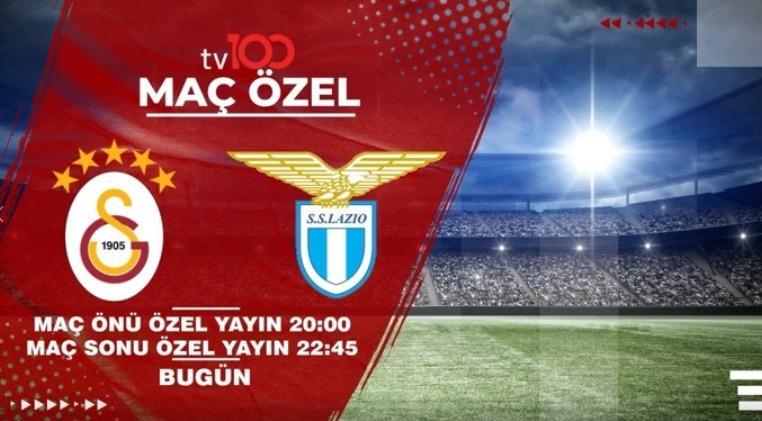 Büyük gün geldi: Galatasaray - Lazio maçı bugün 21.00’de tv100'de