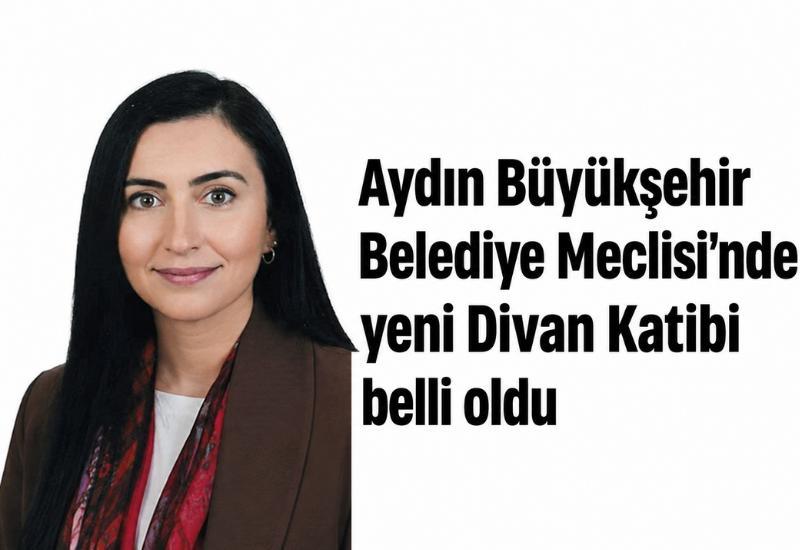 Aydın Büyükşehir Belediye Meclisi'nde yeni Divan Katibi belli oldu