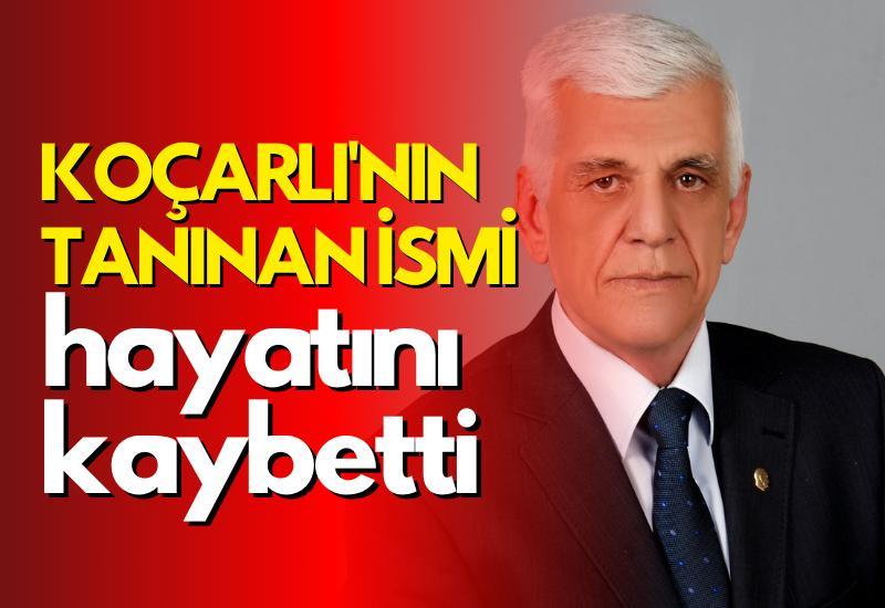 Koçarlı'nın tanınan ismi hayatını kaybetti