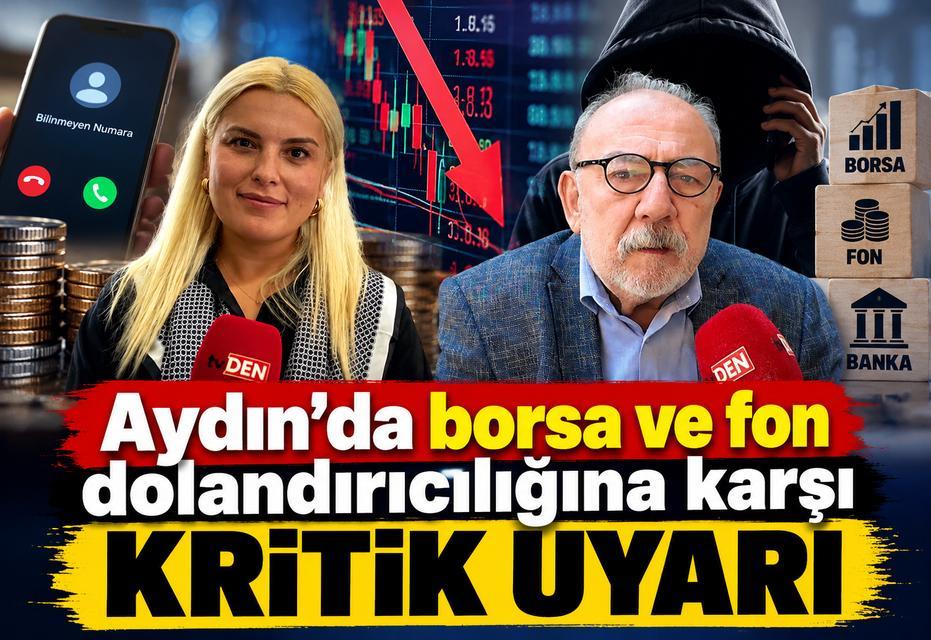 Aydın’da borsa ve fon dolandırıcılığına karşı kritik uyarı