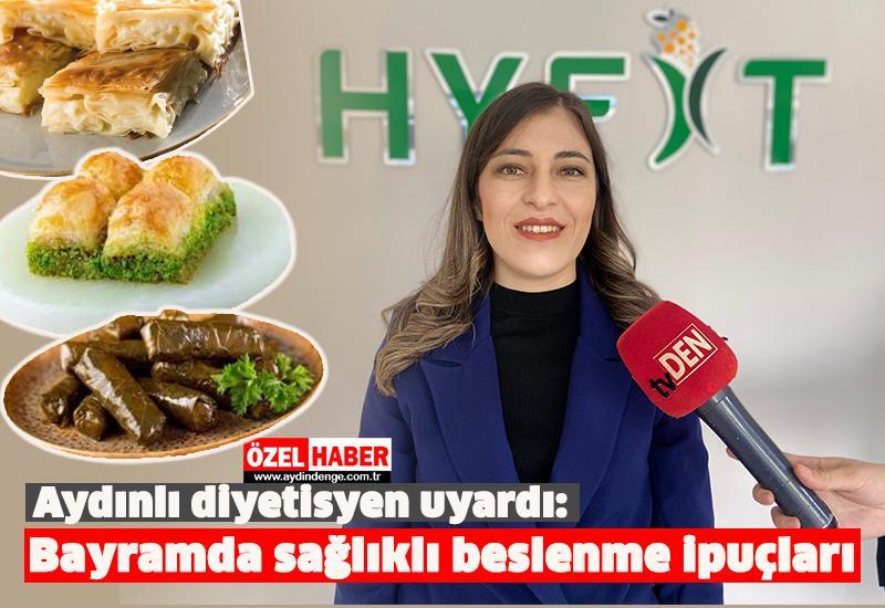 Aydınlı diyetisyen uyardı: Bayramda sağlıklı beslenme ipuçları