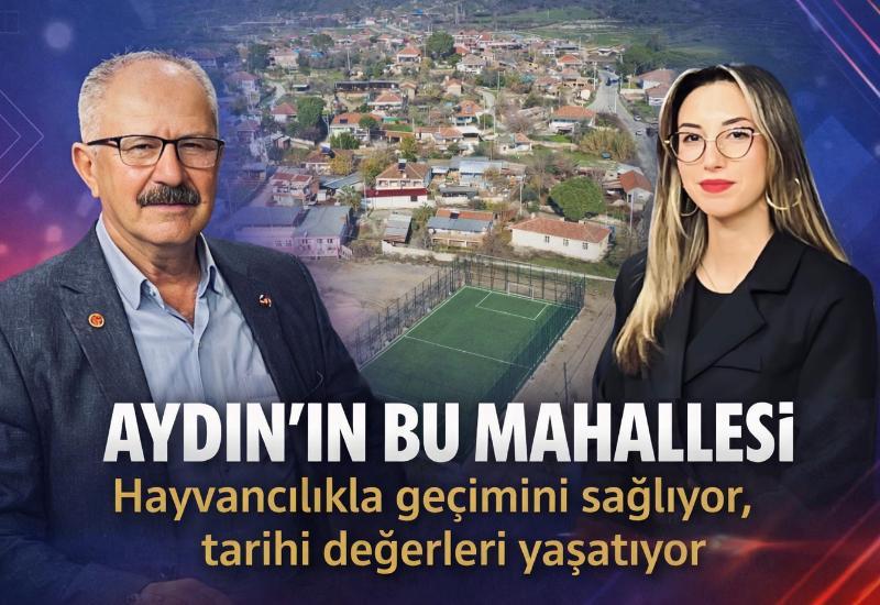 Aydın’ın bu mahallesi hayvancılıkla geçimini sağlıyor, tarihi değerleri yaşatıyor