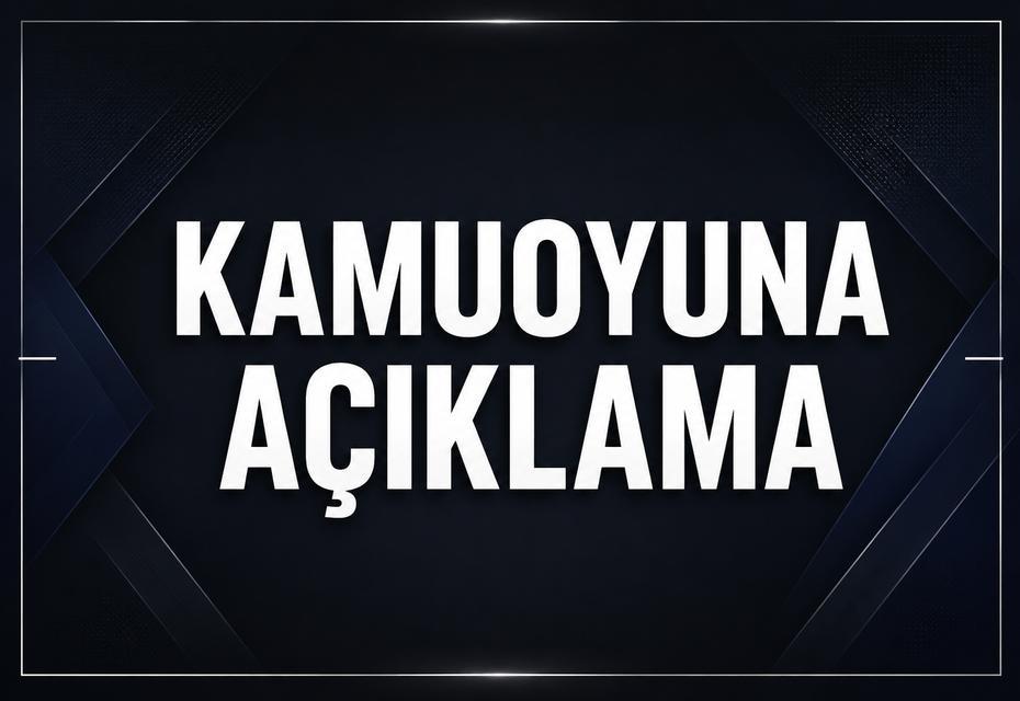 KAMUOYUNA AÇIKLAMA