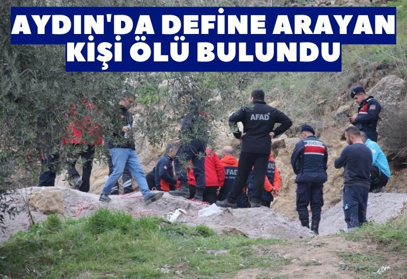 Aydın'da define arayan kişi ölü bulundu