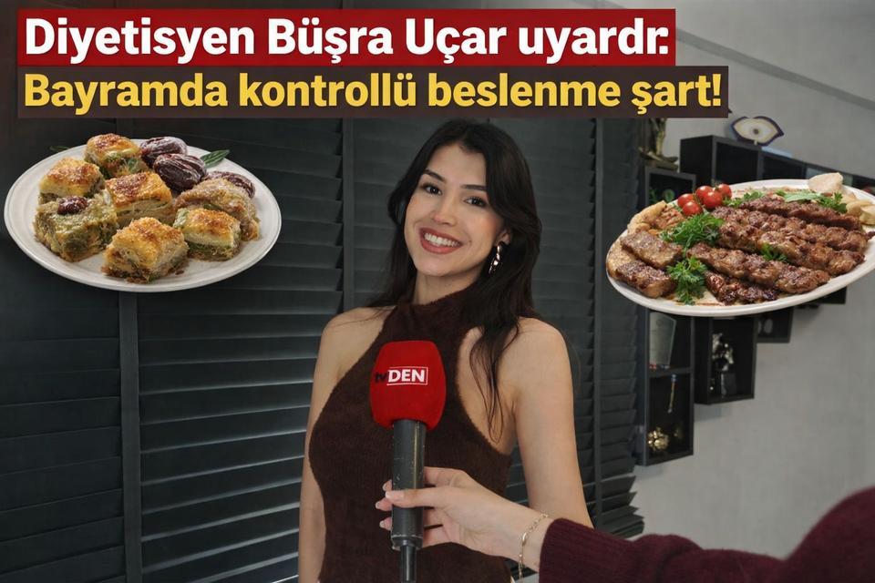 Diyetisyen Büşra Uçar uyardı: Bayramda kontrollü beslenme şart