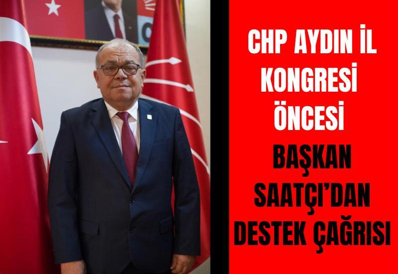CHP Aydın İl Kongresi öncesi Başkan Saatçı’dan destek çağrısı