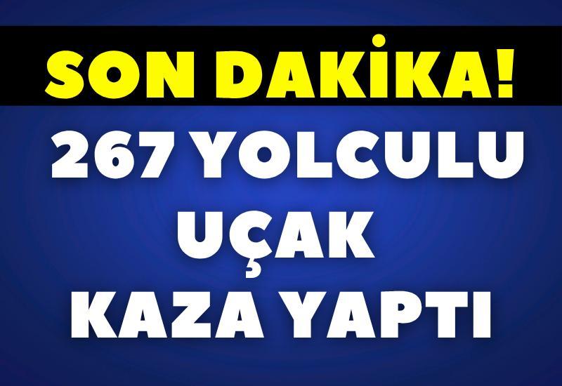 SON DAKİKA! 267 yolculu uçak kaza yaptı