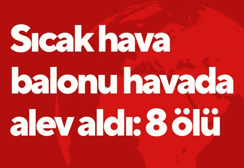 Sıcak hava balonu havada alev aldı: 8 ölü