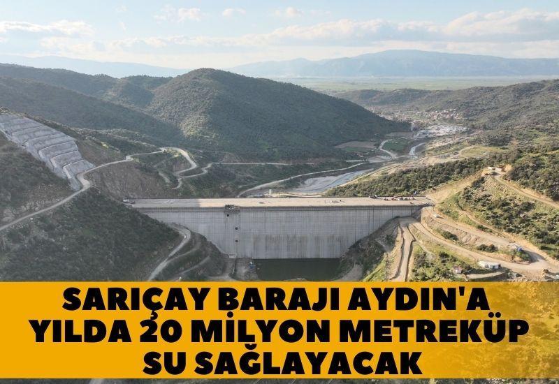 Sarıçay Barajı Aydın'a yılda 20 milyon metreküp su sağlayacak