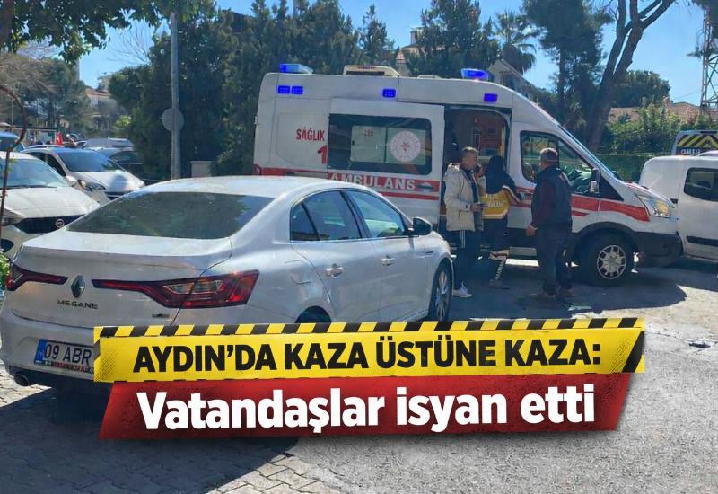 Aydın'da kaza üstüne kaza: Vatandaşlar isyan etti