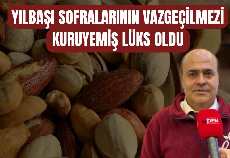 Yılbaşı sofralarının vazgeçilmezi kuruyemiş lüks oldu