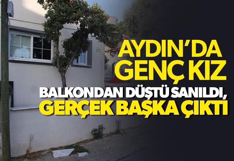 Aydın'da balkondan düştüğü sanıldı fenalaştığı ortaya çıktı