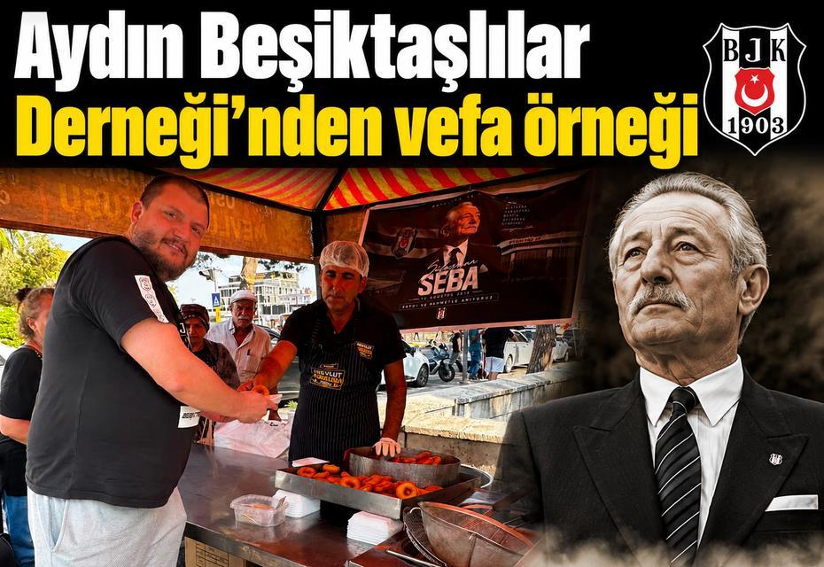 Aydın Beşiktaşlılar Derneği’nden vefa örneği