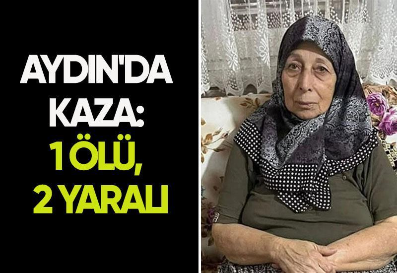 Aydın'da kaza: 1 ölü, 2 yaralı