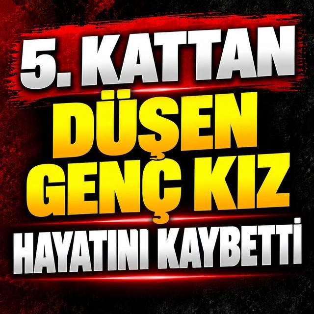 Beşinci kattan düşen genç kız hayatını kaybetti