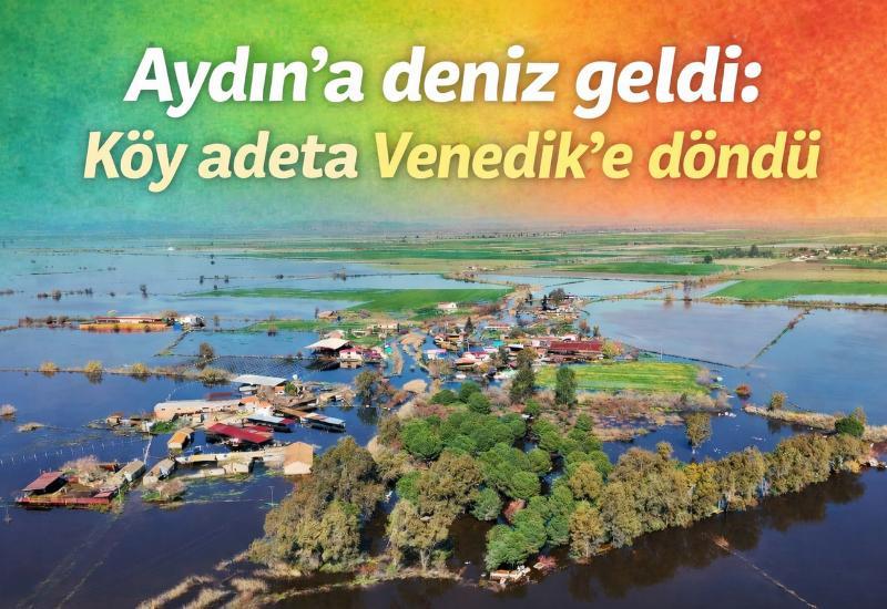 Aydın’a deniz geldi: Köy adeta Venedik’e döndü
