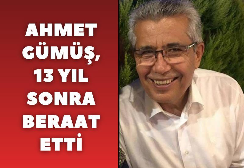 Ahmet Gümüş, 13 yıl sonra beraat etti