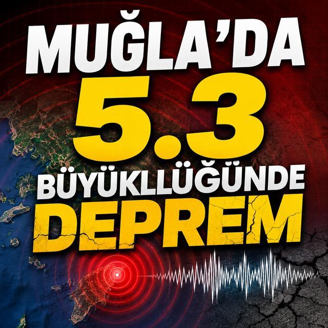 Muğla'da 5.3 büyüklüğünde deprem