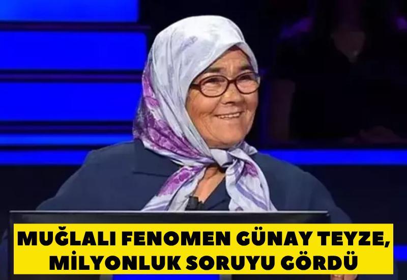 Muğlalı fenomen Günay teyze, milyonluk soruyu gördü