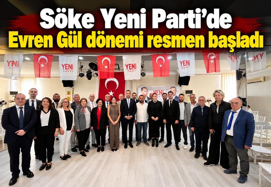 Söke Yeni Parti'de Evren Gül dönemi resmen başladı