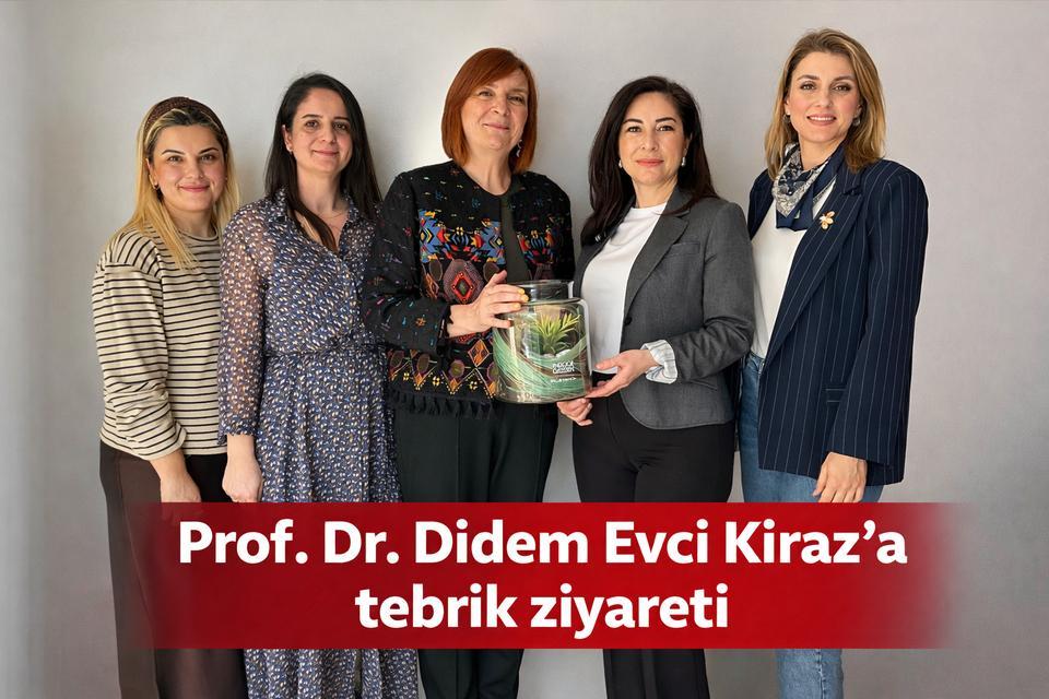 Prof. Dr. Didem Evci Kiraz’a tebrik ziyareti