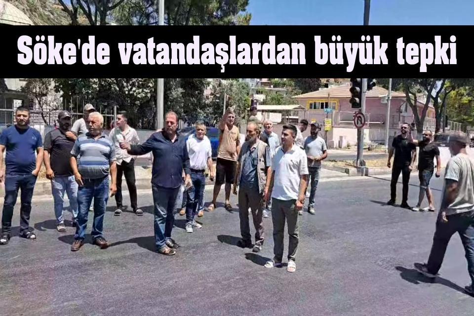 Söke'de vatandaşlardan büyük tepki