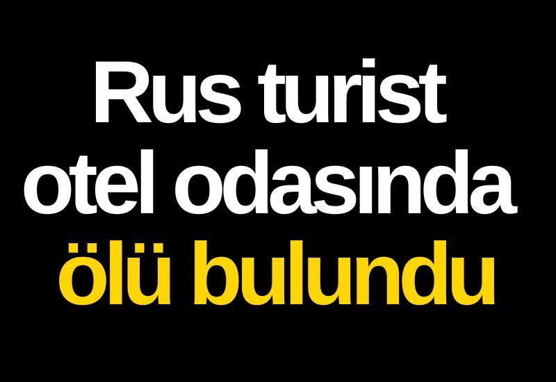 Rus turist otel odasında ölü bulundu