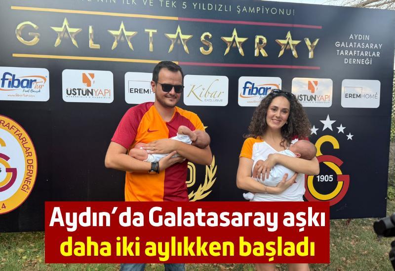 Aydın’da Galatasaray aşkı daha iki aylıkken başladı