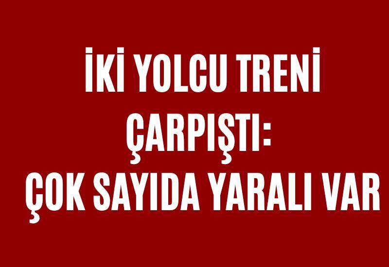 İki yolcu treni çarpıştı: Çok sayıda yaralı var