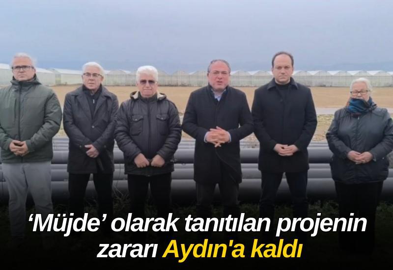 ‘Müjde’ olarak tanıtılan projenin zararı Aydın'a kaldı
