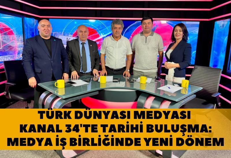 Türk Dünyası Medyası Kanal 34'te Tarihi Buluşma: Medya iş birliğinde yeni dönem