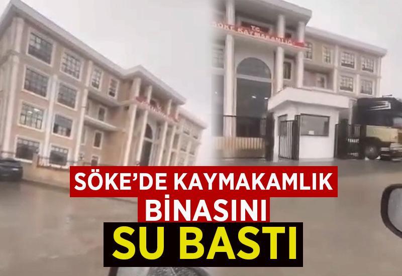 Söke'de Kaymakamlık binasını su bastı