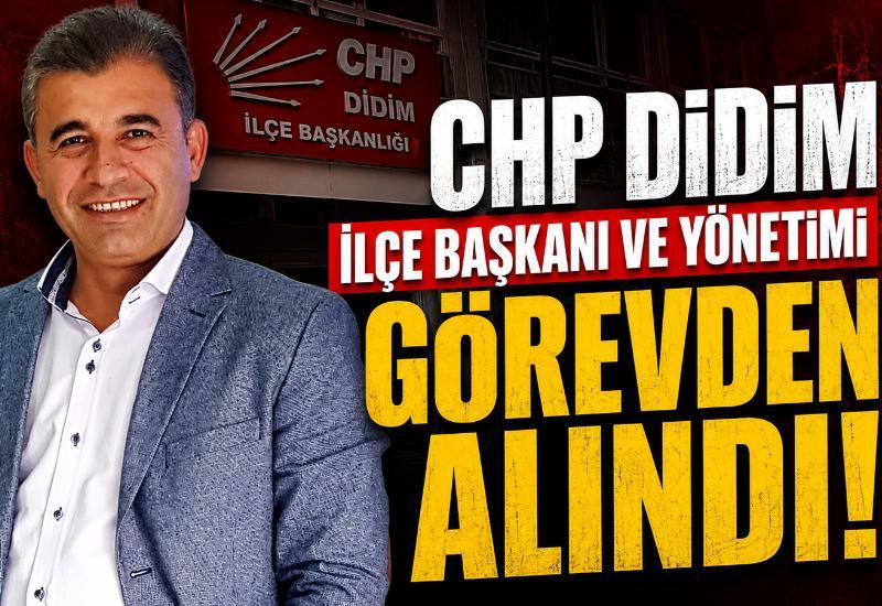 CHP Didim İlçe Başkanı ve yönetimi görevden alındı!