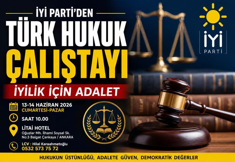 İYİ Parti'den Türk Hukuk Çalıştayı