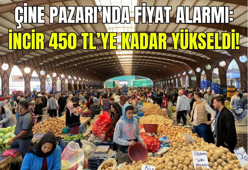 Çine Pazarı’nda fiyat alarmı: İncir 450 TL’ye kadar yükseldi!