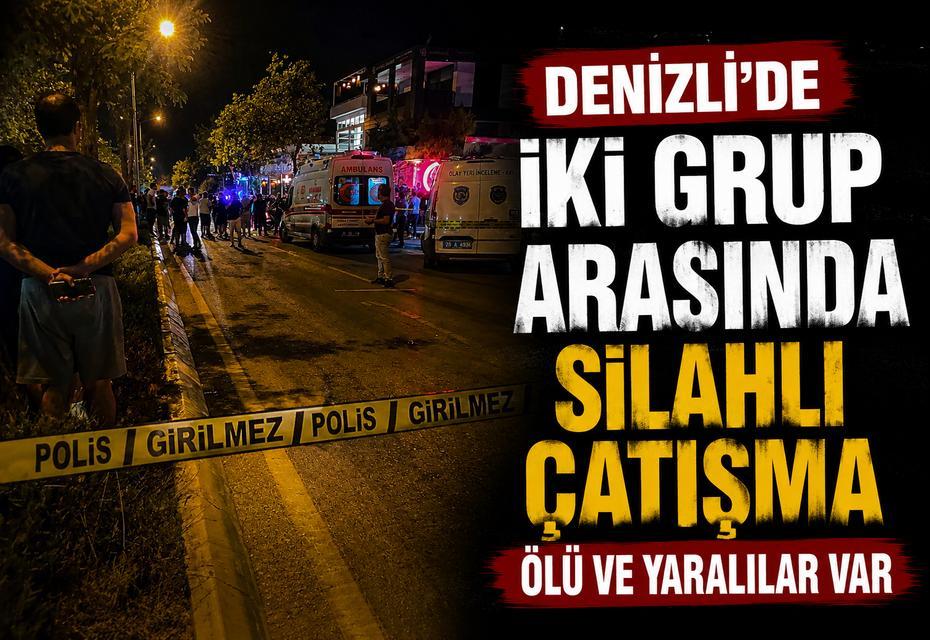 Denizli'de iki grup arasında silahlı çatışma; Ölü ve yaralılar var