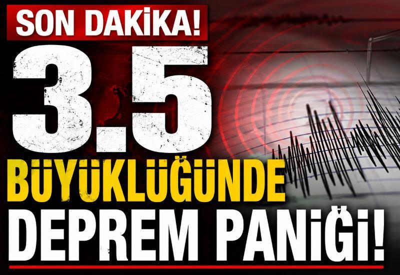 Son dakika: 3.5 büyüklüğünde deprem paniği!