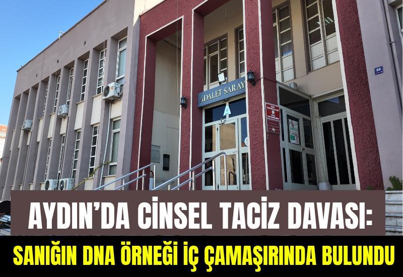 Aydın’da cinsel taciz davası: Sanığın DNA örneği iç çamaşırında bulundu