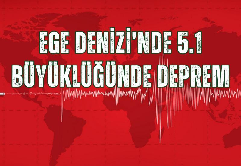 Ege Denizi'nde 5.1 büyüklüğünde deprem