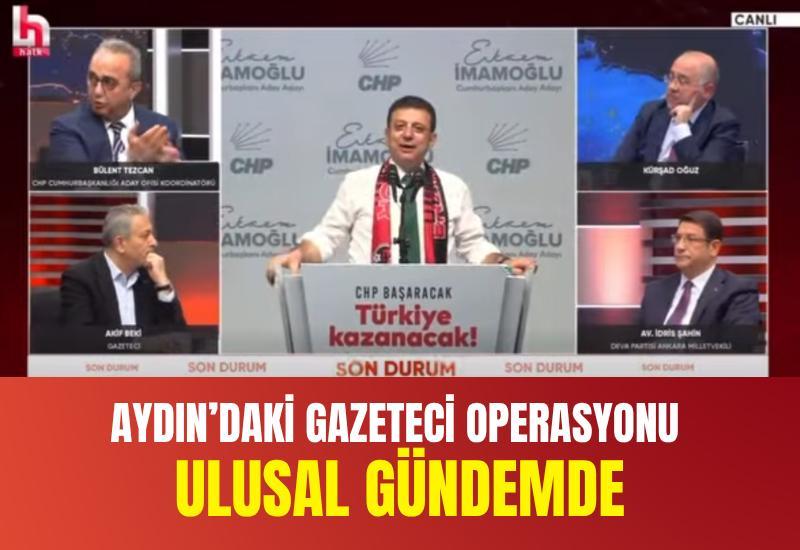 Aydın’daki gazeteci operasyonu ulusal gündemde