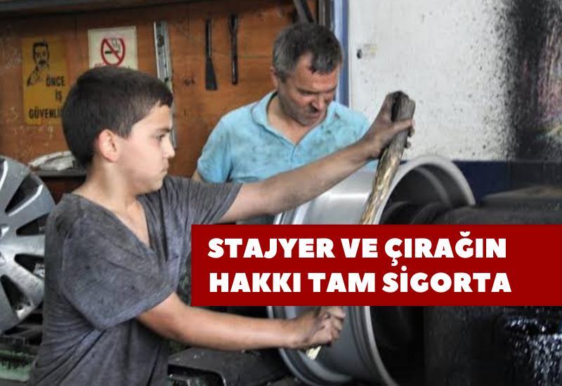 Stajyer ve çırağın hakkı tam sigorta