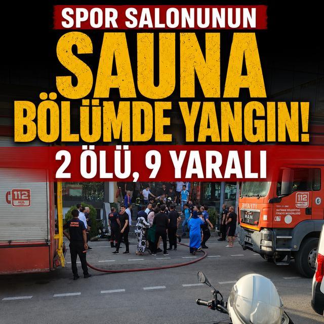 Spor salonunun sauna bölümde yangın: 2 ölü, 9 yaralı