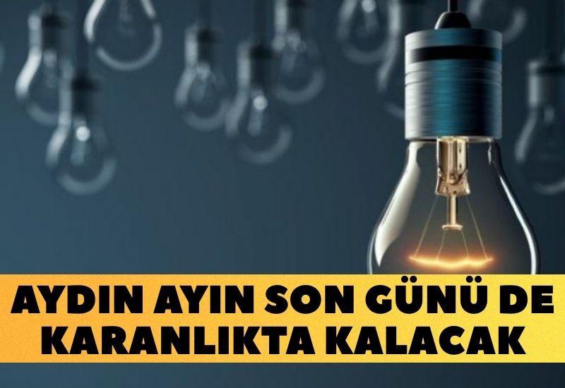 Aydın ayın son günü de karanlıkta kalacak