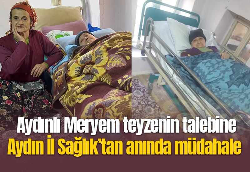 Aydınlı Meryem teyzenin talebine Aydın İl Sağlık’tan anında müdahale