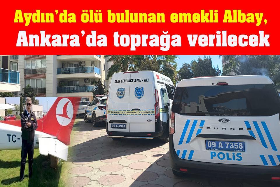 Aydın’da ölü bulunan emekli Albay, Ankara’da toprağa verilecek