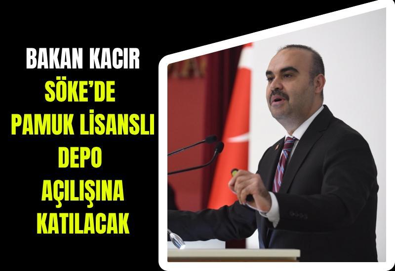Bakan Kacır Söke’de pamuk lisanslı depo açılışına katılacak