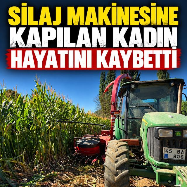 Silaj makinesine kapılan kadın hayatını kaybetti