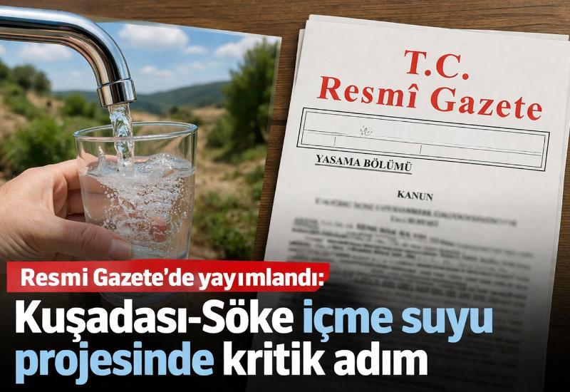Resmi Gazete’de yayımlandı: Kuşadası-Söke içme suyu projesinde kritik adım