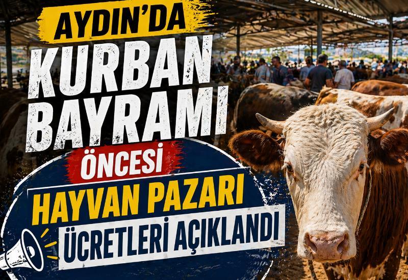 Aydın’da Kurban Bayramı öncesi hayvan pazarı ücretleri açıklandı